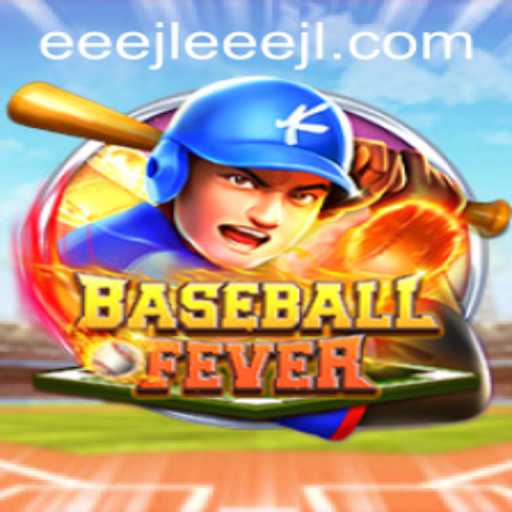 BaseballFever Game Guide: Exploring the Excitement of EEE JL